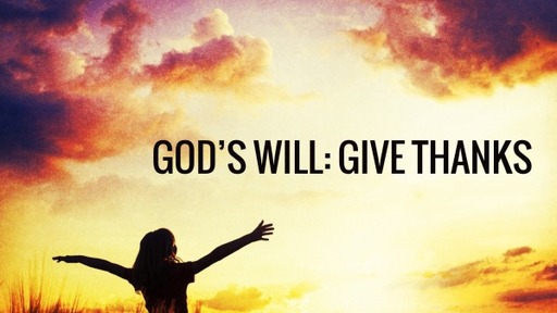 God's Will: Give Thanks
