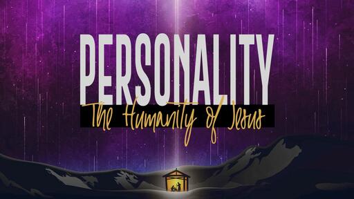 PERSONALITY: THE HUMANITY OF JESUS (TRADITIONAL)