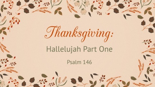 Thanksgiving: Hallelujah Part One