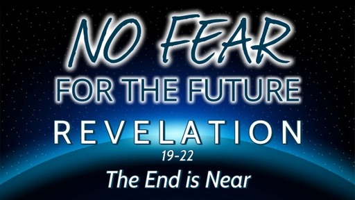 The End Is Near - Revelation 19:11-20:15