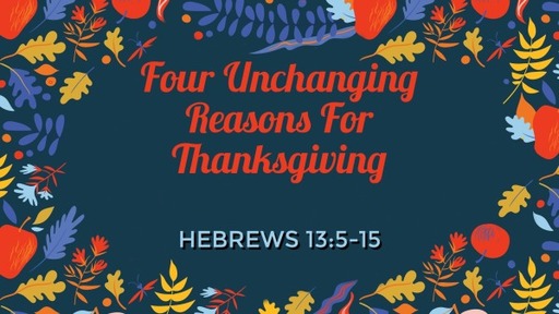 Four Unchanging Reasons For Thanksgiving