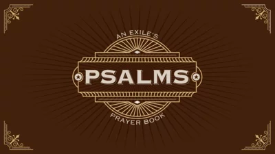 Psalms: An Exiles Prayer Book | Psalm 35 Hated Without Cause | 6/18/23 | John Lee