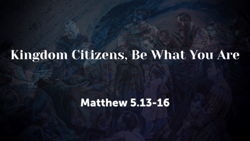 Kingdom Citizens, Be What You Are