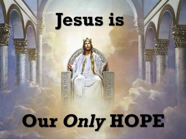  Sermon Jesus Is Our ONLY HOPE