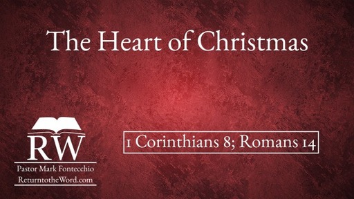 The Heart of Christmas (1 Corinthians 8 and Romans 14)