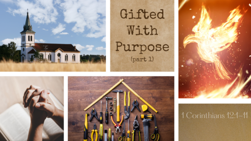 Gifted With Purpose (part 1) - 12:1-11