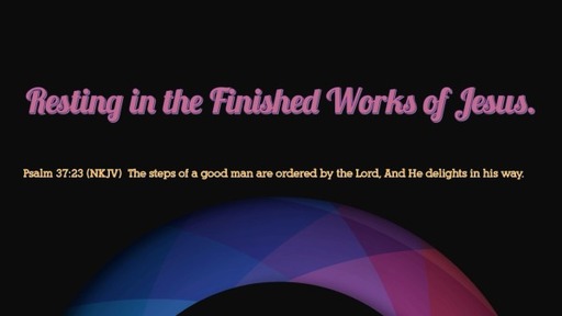 Resting in the Finished Works of Jesus