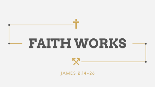 James 2:14-26 // Faith Works