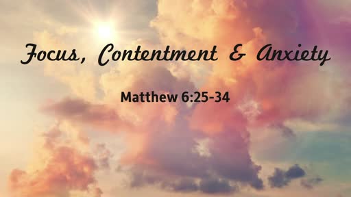 Focus, Contentment & Anxiety