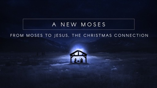 A New Moses - From Moses to Jesus, The Christmas Connection - Genuine Youth - 12/1/21