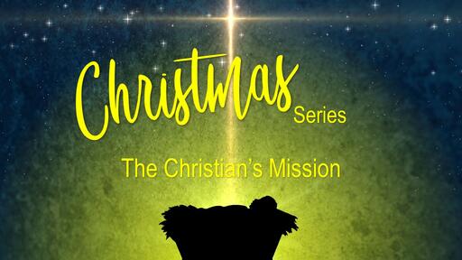 Christmas: The Christian's Mission