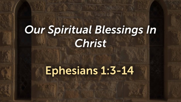 Ephesians - Spiritual Blessings - Logos Sermons