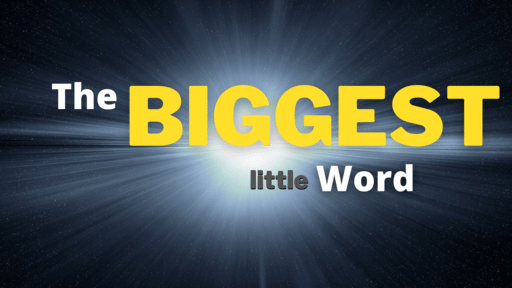 The Biggest Little Word