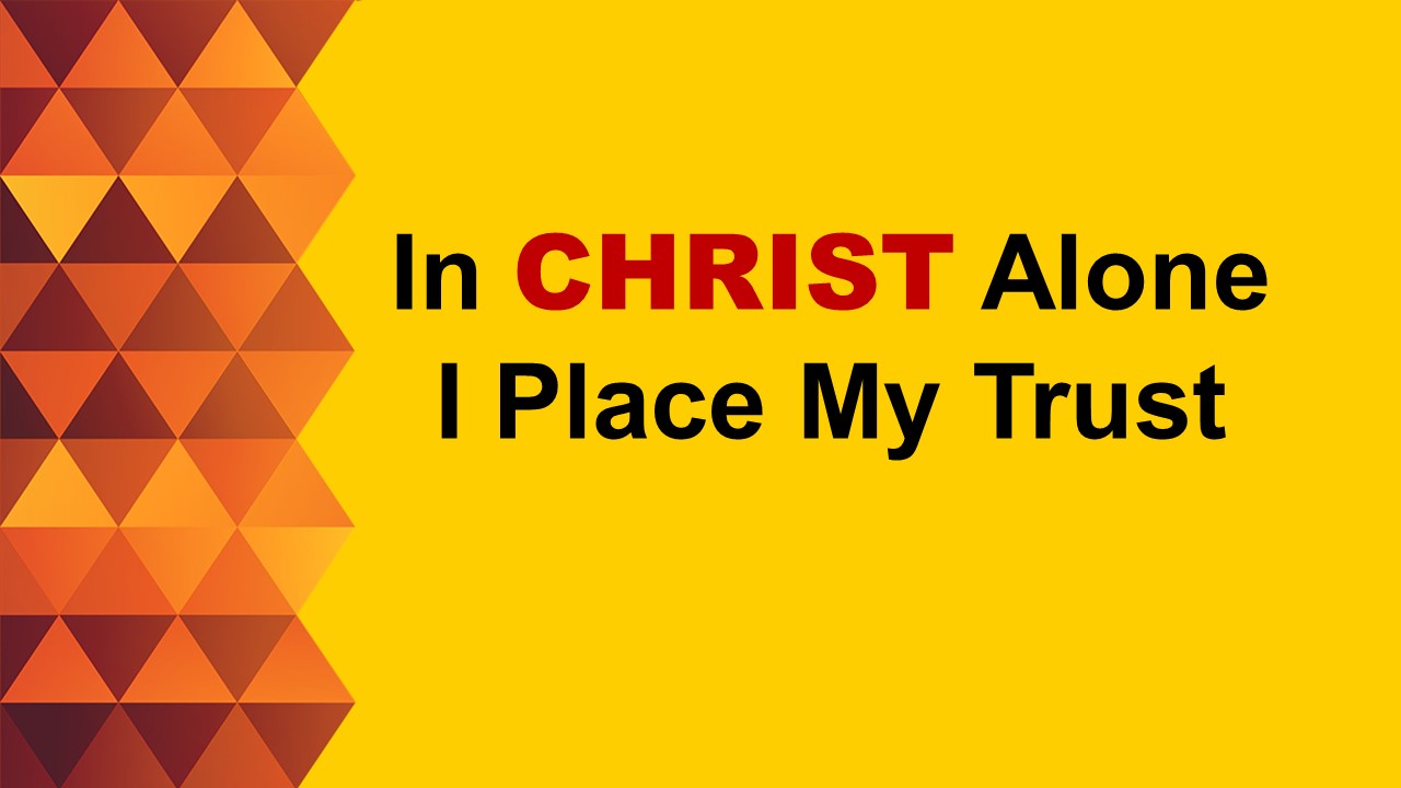 in-christ-alone-i-place-my-trust-faithlife-sermons