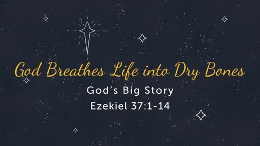 Ezekiel: God Breathes Life into Dry Bones