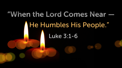 When the LORD Comes Near -- He Humbles His People