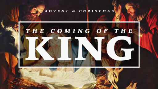 Advent 2021 | The Coming of The King | Week 1: The NEED for The King