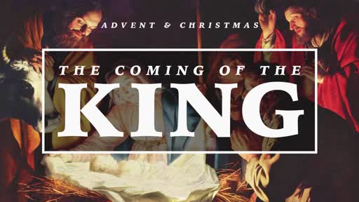 Advent 2021 | The Coming of The King | Week 1: The NEED for The King