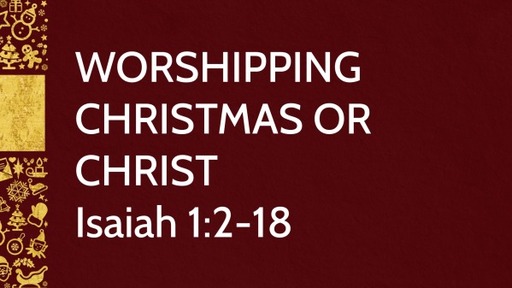 WORSHIPPING CHRISTMAS OR CHRIST