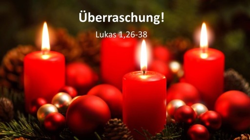 Überraschung, Teil1 (Lukas 1,26-38)