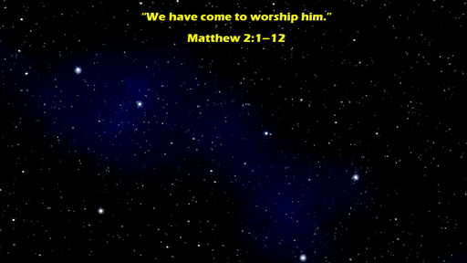 "We have come to worship" (Matthew 2:1-12)