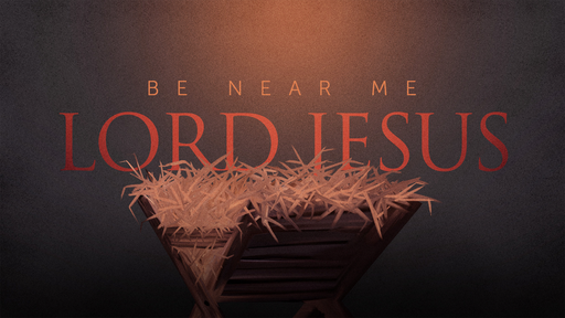 Be Near Me Lord Jesus