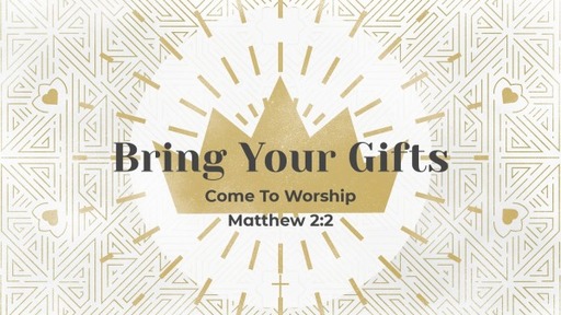 CtW - wk 2 - Bring Your Gifts