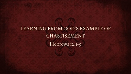 Learning From God's Example of Chastisement