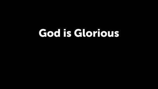 God is Glorious