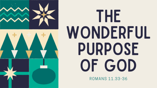 Romans 11.33-36 | The Wonderful Purpose of God