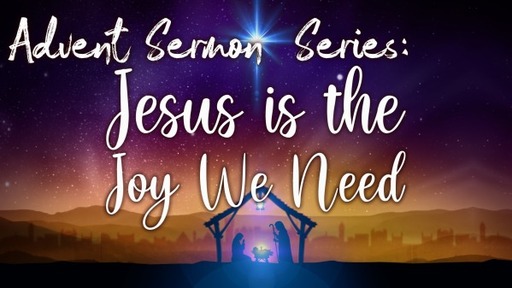 Jesus is the Joy We Need