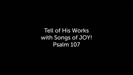 Tell of His Works With Songs of Joy