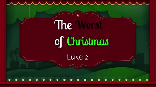 The Worst Of Christmas - Luke 2:32 The Worst Of Christmas - Luke 2:32