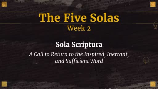 Week 2 Sola Scriptura