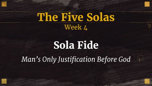 Week 4 Sola Fide