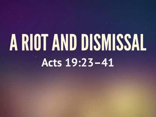 A Riot and Dismissal