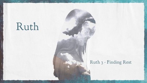Ruth 3 - Finding Rest