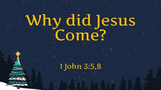 Why did Jesus Come?