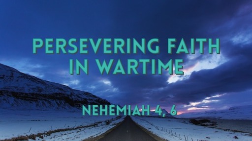 Persevering Faith During War Time : Part 1
