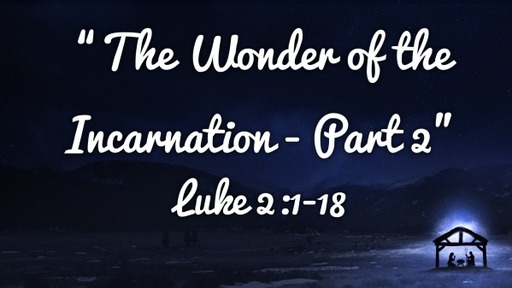 The Wonder of the Incarnation - Part 2