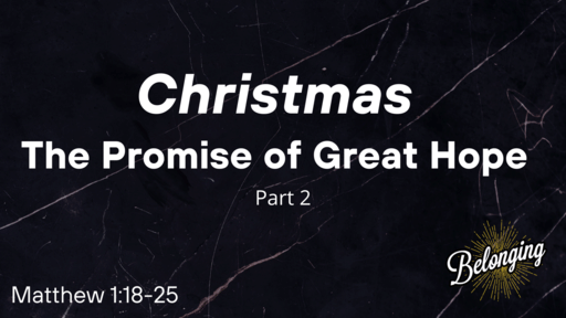 Christmas, The Promise of Great Hope, Part 2 (Matthew 1)
