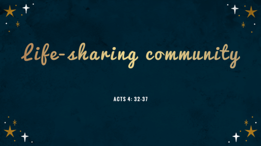 Acts 4:32-37 • Life-Sharing Community