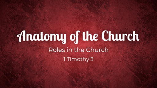 Anatomy of the Church: Roles in the Church