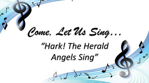 Come Let us Sing, "Hark! The Herald Angels Sing" (Christmas 2021)