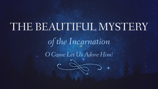 The Beautiful Mystery of the Incarnation
