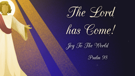 Sing The Good News! -- The Lord Has Come! -- 12/26/2021