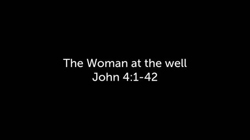 'The Woman At The Well' (John 4:1-42) 