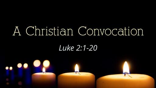 A Christian Convocation - Dec. 24th, 2021