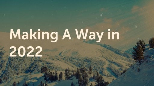 Making A Way in 2022