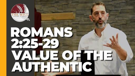 Value Of The Authentic (Romans 2:25-29)